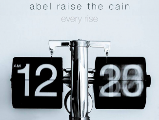 Track of the Day: Abel Raise the Cain - 'Every Rise'