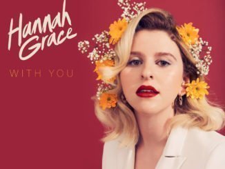 Track of the Day – Hannah Grace – 'With You' - Listen Now