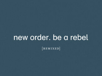 NEW ORDER release ‘Be a Rebel [Arthur Baker Remix]’ 2