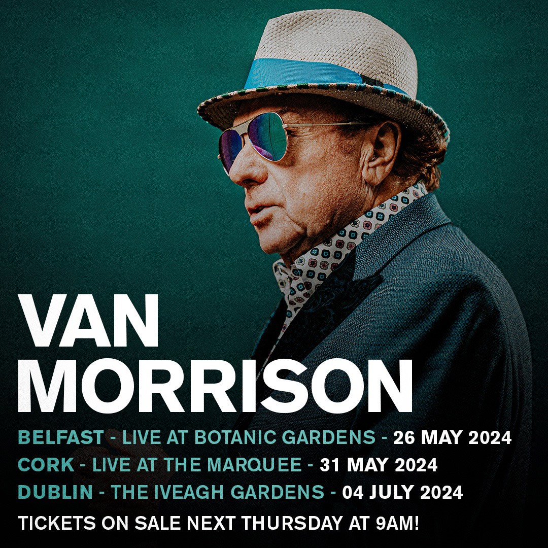 VAN MORRISON announces shows in Belfast, Cork and Dublin this summer 86 VAN MORRISON